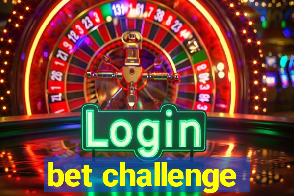 bet challenge