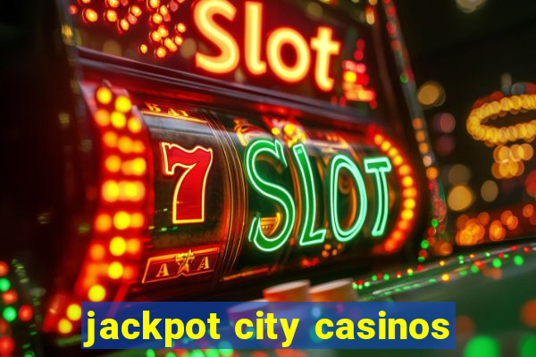 jackpot city casinos