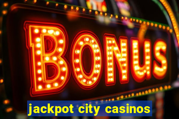 jackpot city casinos