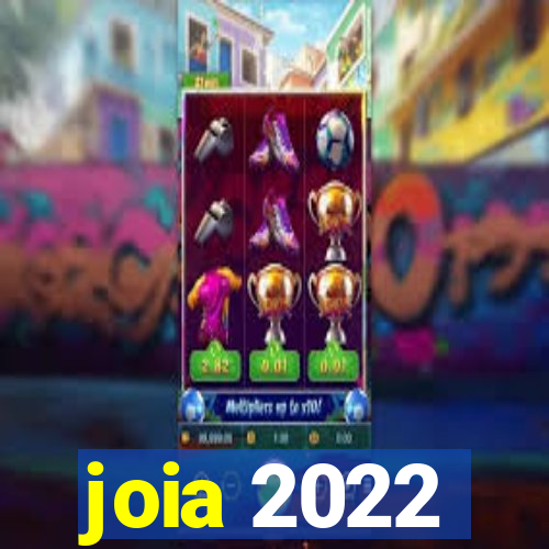 joia 2022