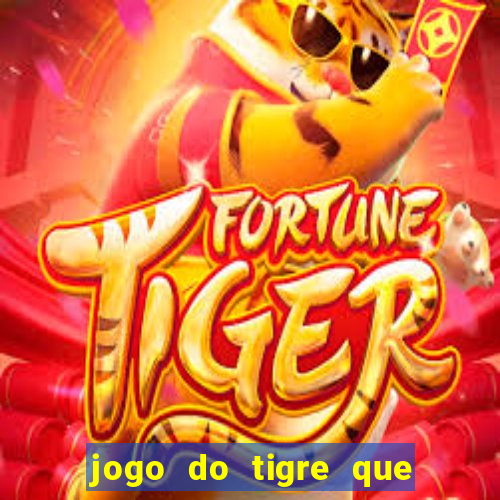 jogo do tigre que ta pagando