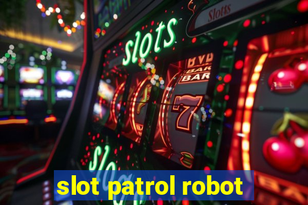 slot patrol robot