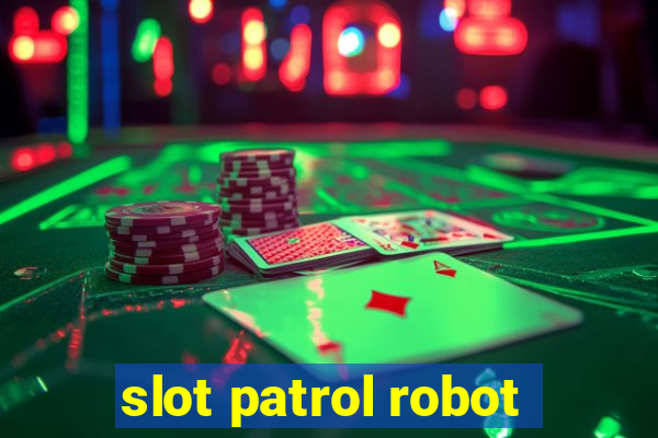 slot patrol robot