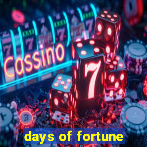 days of fortune