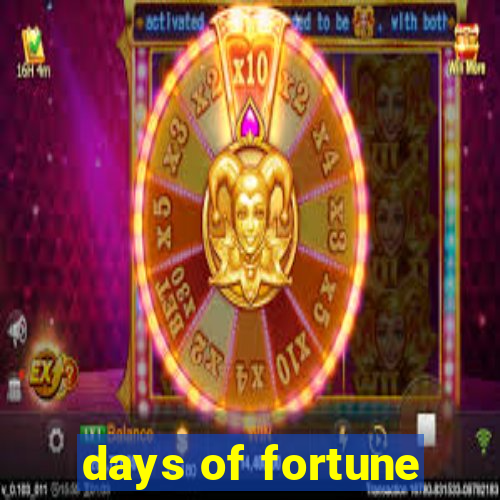 days of fortune