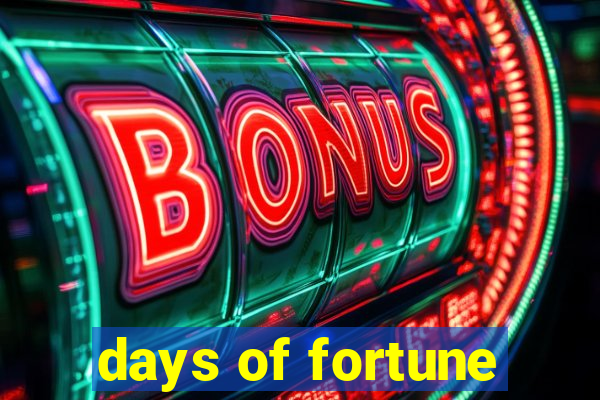 days of fortune