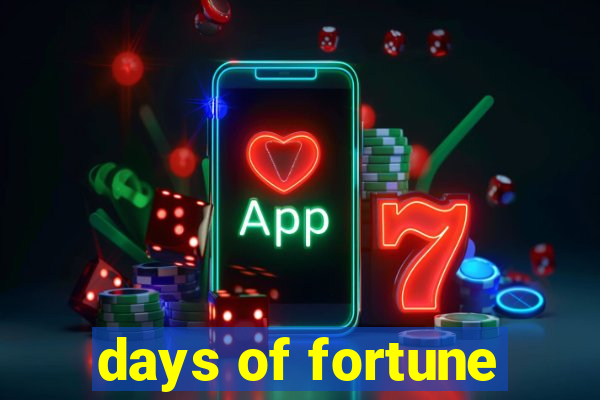 days of fortune