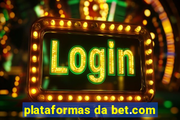 plataformas da bet.com