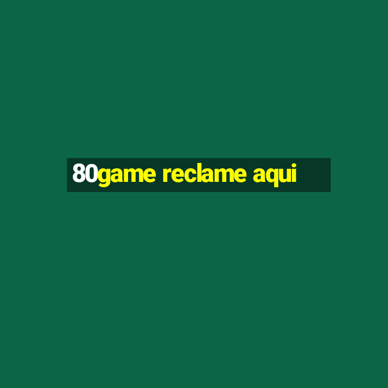 80game reclame aqui