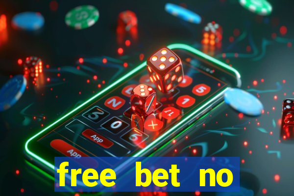 free bet no deposit required