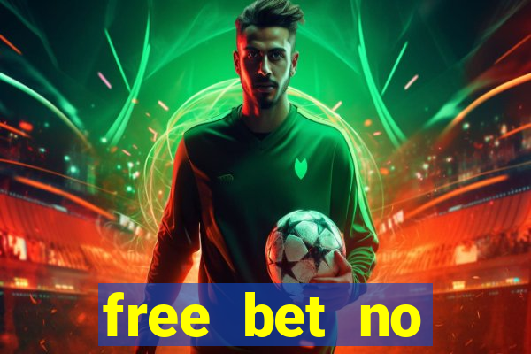 free bet no deposit required