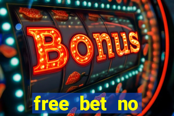 free bet no deposit required