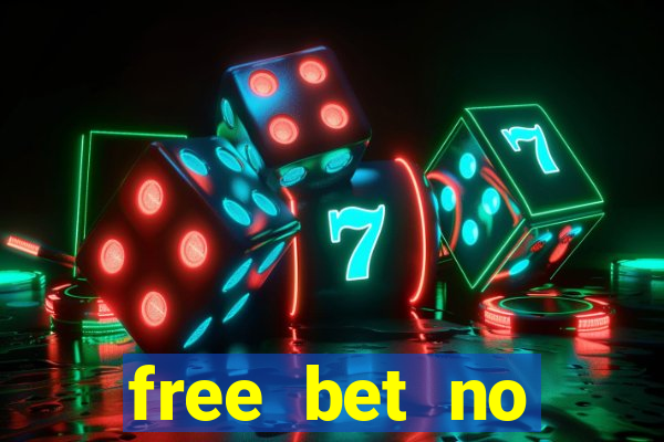 free bet no deposit required