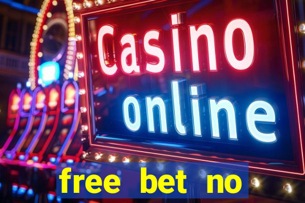 free bet no deposit required