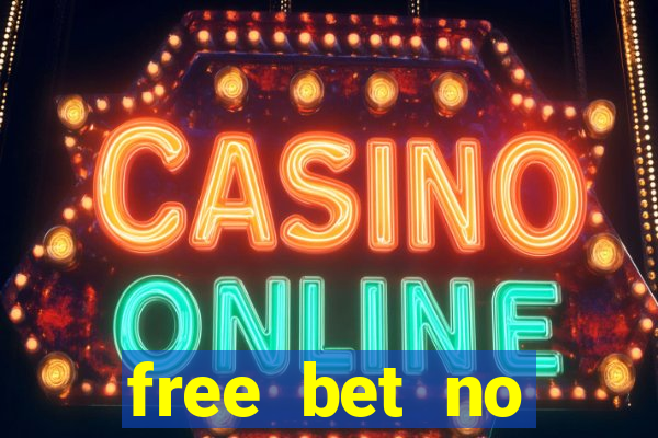 free bet no deposit required