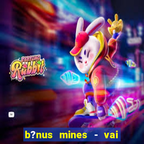 b?nus mines - vai de bet