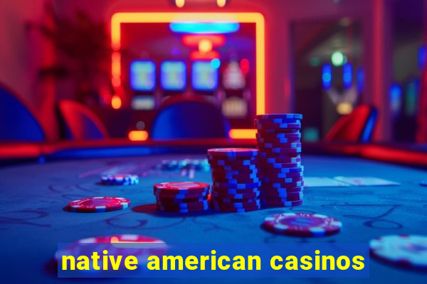 native american casinos