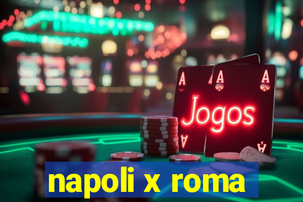 napoli x roma