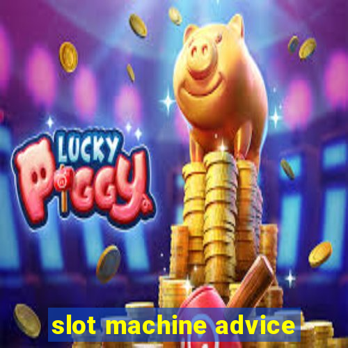 slot machine advice