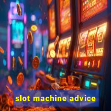 slot machine advice