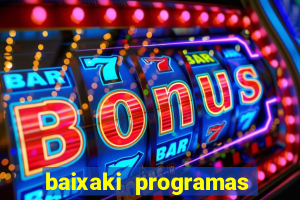 baixaki programas gratis para pc windows 7