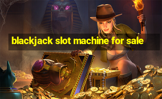 blackjack slot machine for sale