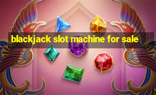 blackjack slot machine for sale