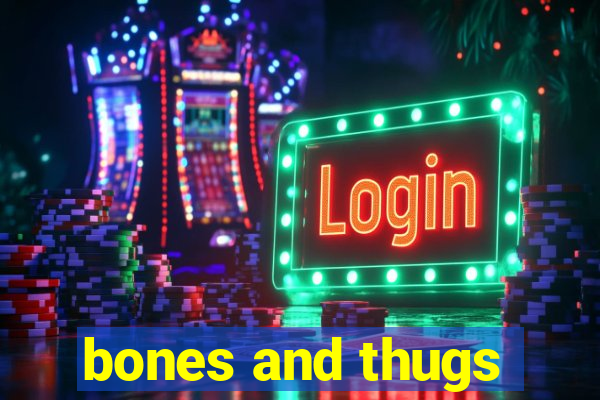 bones and thugs