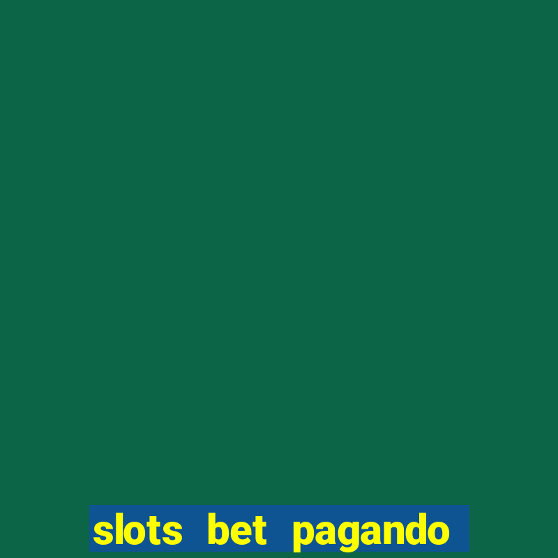 slots bet pagando no cadastro