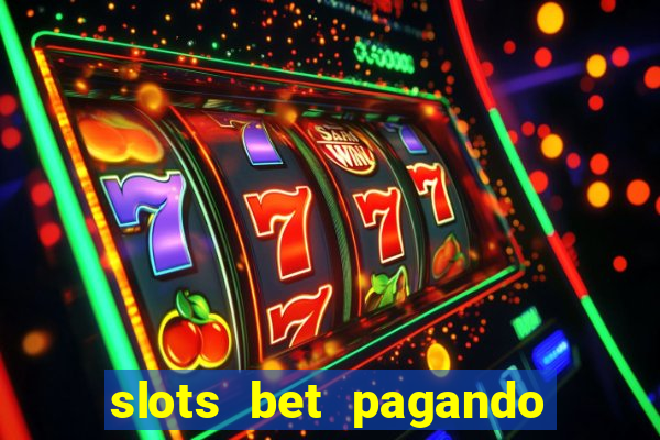 slots bet pagando no cadastro