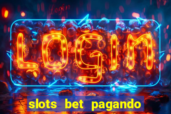 slots bet pagando no cadastro