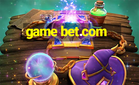 game bet.com