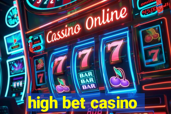 high bet casino