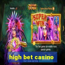 high bet casino