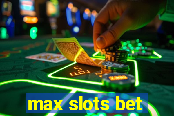 max slots bet