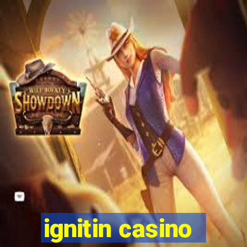 ignitin casino