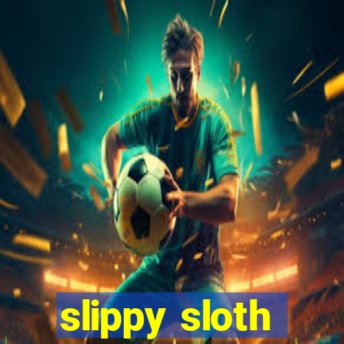 slippy sloth