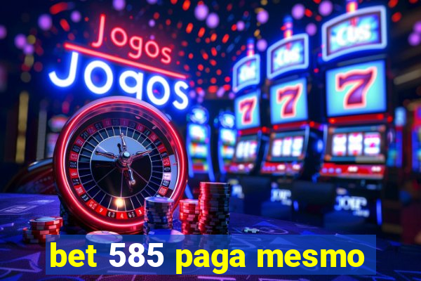 bet 585 paga mesmo