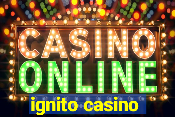 ignito casino