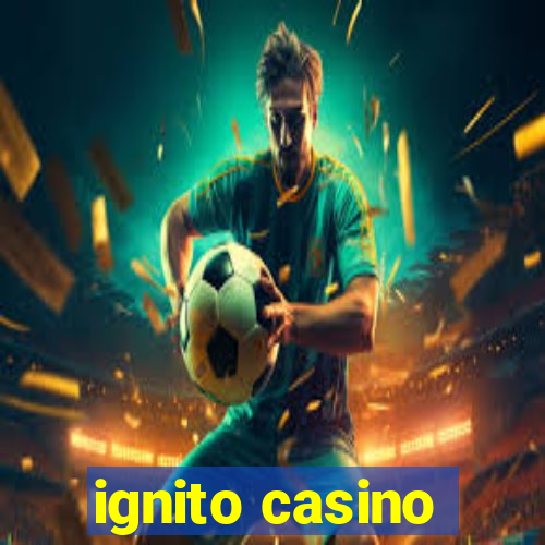 ignito casino