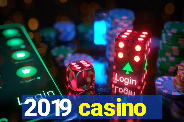 2019 casino