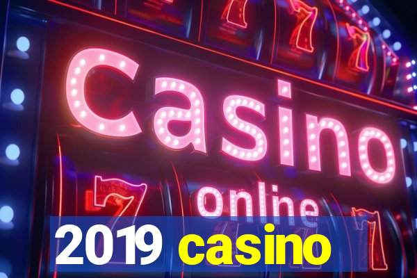 2019 casino