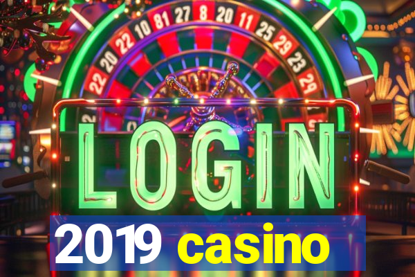 2019 casino