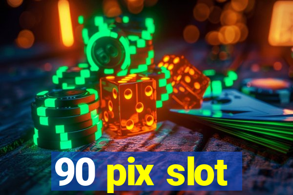 90 pix slot