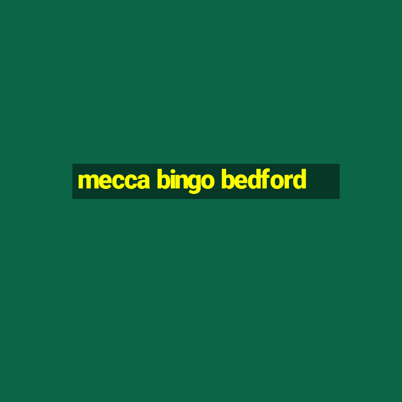 mecca bingo bedford