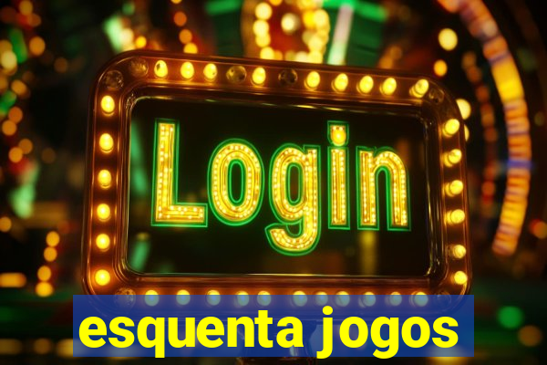 esquenta jogos