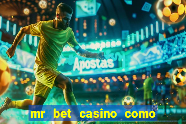 mr bet casino como retirar dinheiro