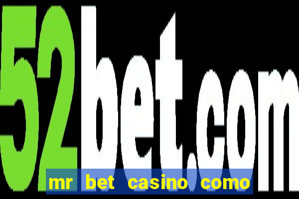 mr bet casino como retirar dinheiro