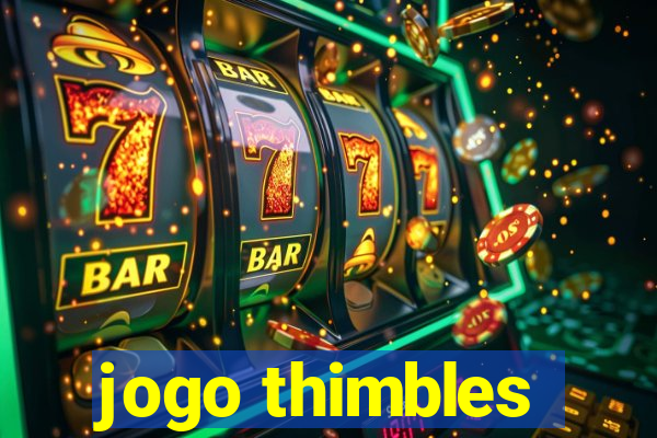 jogo thimbles