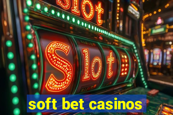 soft bet casinos